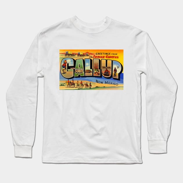 Greetings from Gallup, New Mexico - Vintage Large Letter Postcard Long Sleeve T-Shirt by Naves